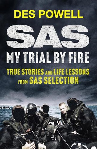 SAS: My Trial By Fire: True Stories and Life Lessons from SAS Selection, Des Powell - Paperback - 9781529441925