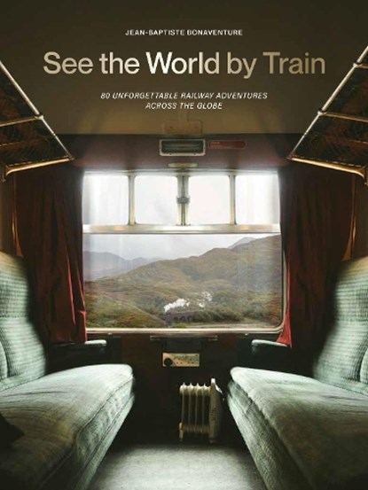 See the World by Train, Jean-Baptiste Bonaventure - Paperback - 9781529442328