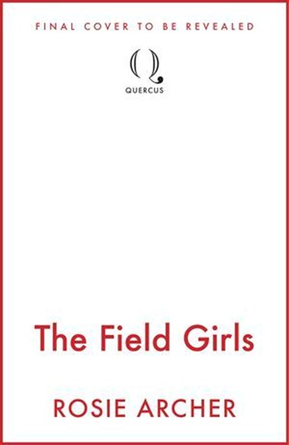 The Field Girls, Rosie Archer - Ebook - 9781529442977