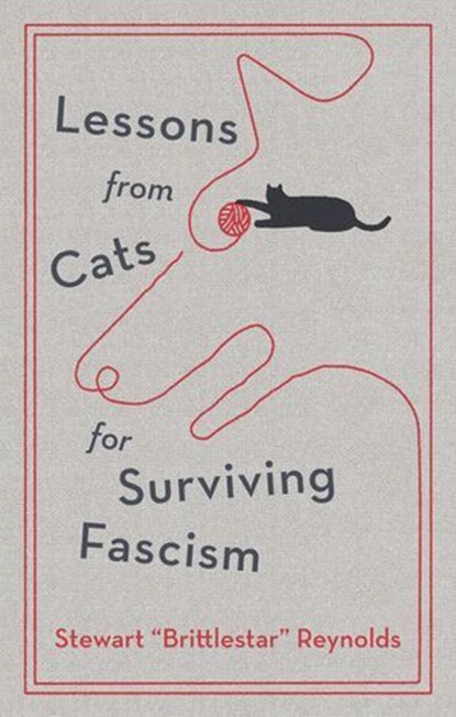 Lessons from Cats for Surviving Fascism, Stewart Reynolds - Ebook - 9781529448931