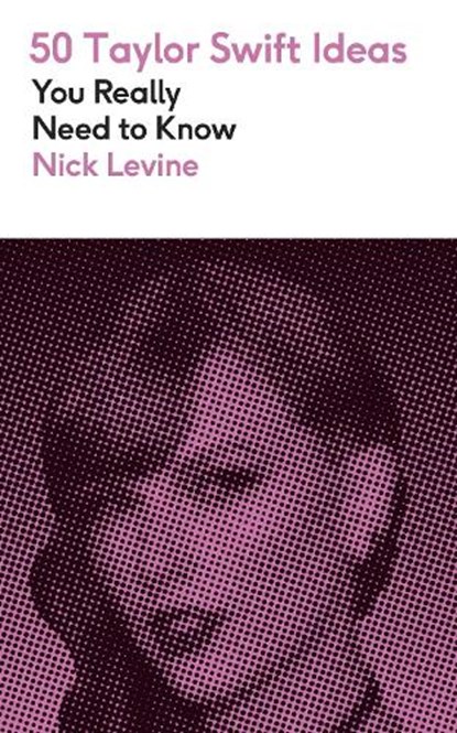 50 Taylor Swift Ideas You Really Need to Know, Nick Levine - Paperback - 9781529451108