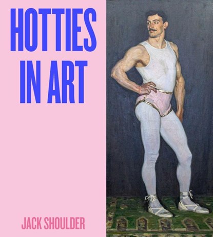 Hotties in Art, Jack Shoulder - Gebonden - 9781529452457