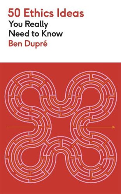 50 Ethics Ideas You Really Need to Know, Ben Dupre - Paperback - 9781529452891