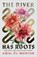 The River Has Roots, Amal El-Mohtar - Paperback - 9781529453720