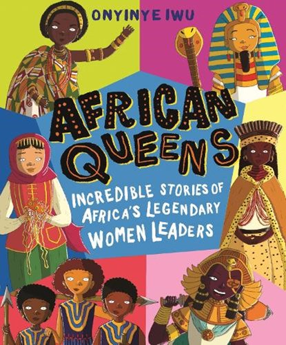 African Queens: Incredible Stories of Africa's Legendary Women Leaders, Onyinye Iwu - Gebonden - 9781529500523