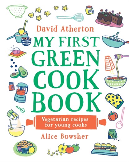 My First Green Cook Book: Vegetarian Recipes for Young Cooks, David Atherton - Gebonden - 9781529500608