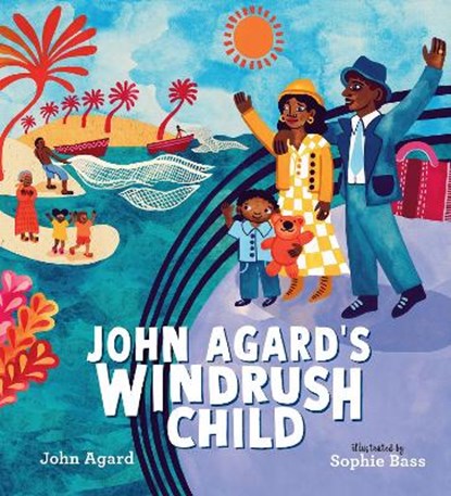 John Agard's Windrush Child, John Agard - Gebonden - 9781529501124