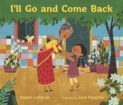 I'll Go and Come Back, Rajani LaRocca - Gebonden - 9781529502503