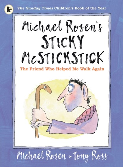 Michael Rosen's Sticky McStickstick: The Friend Who Helped Me Walk Again, Michael Rosen - Paperback - 9781529503241
