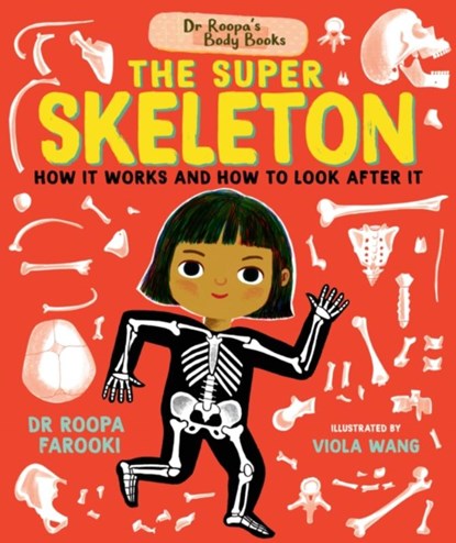 Dr Roopa's Body Books: The Super Skeleton, Dr Roopa Farooki - Gebonden - 9781529504521