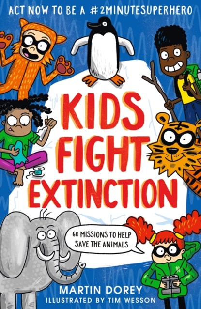 Kids Fight Extinction: How to be a #2minutesuperhero, Martin Dorey - Paperback - 9781529505252