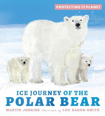 Protecting the Planet: Ice Journey of the Polar Bear, Martin Jenkins - Gebonden - 9781529505801