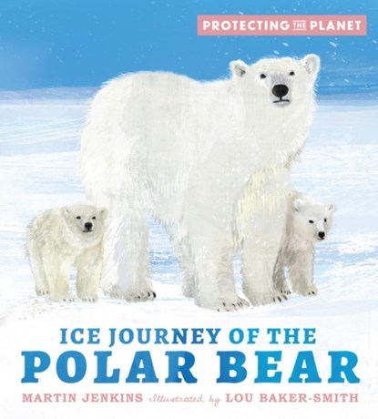 Protecting the Planet: Ice Journey of the Polar Bear, Martin Jenkins - Gebonden - 9781529505801