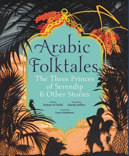 Arabic Folktales: The Three Princes of Serendip and Other Stories, Rodaan Al Galidi - Gebonden - 9781529506006