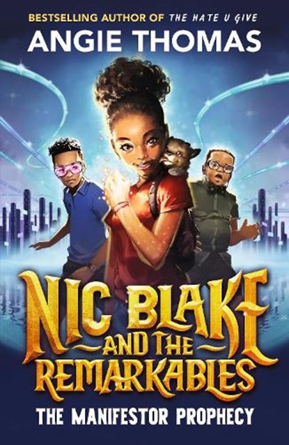 Nic Blake and the Remarkables: The Manifestor Prophecy, Angie Thomas - Paperback - 9781529506549