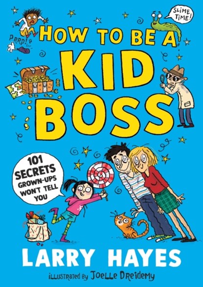 How to be a Kid Boss: 101 Secrets Grown-ups Won't Tell You, Larry Hayes - Paperback - 9781529506631