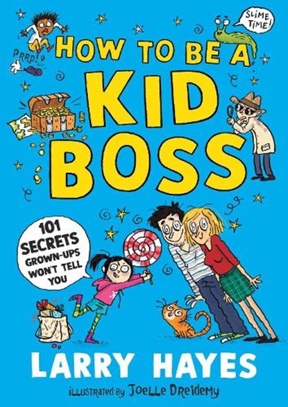 How to be a Kid Boss: 101 Secrets Grown-ups Won't Tell You, Larry Hayes - Paperback - 9781529506631