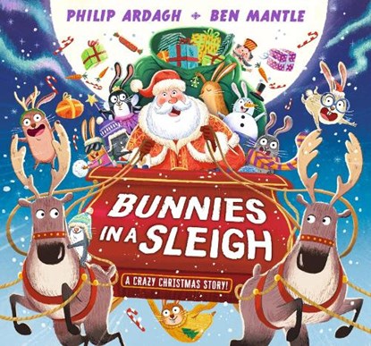 Bunnies in a Sleigh: A Crazy Christmas Story!, Philip Ardagh - Gebonden - 9781529507126