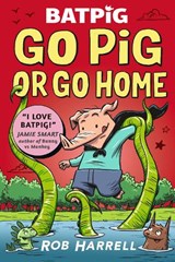 Batpig: Go Pig or Go Home - Rob Harrell - 9781529511222