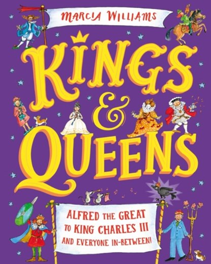 Kings and Queens: Alfred the Great to King Charles III and Everyone In-Between!, Marcia Williams - Gebonden - 9781529512755