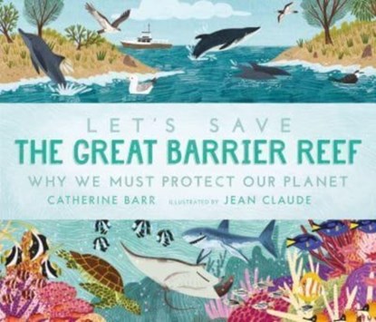 Let's Save the Great Barrier Reef: Why we must protect our planet, Catherine Barr - Paperback - 9781529513615