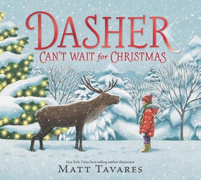 Dasher Can't Wait for Christmas, Matt Tavares - Gebonden - 9781529514193