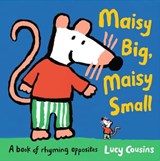 Maisy Big, Maisy Small: A book of rhyming opposites - Lucy Cousins - 9781529514209