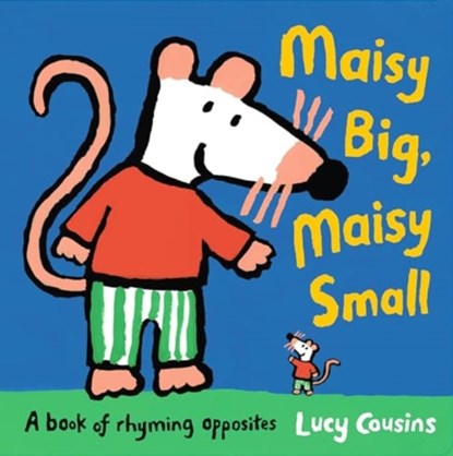 Maisy Big, Maisy Small: A Book of Rhyming Opposites, Lucy Cousins - Gebonden - 9781529514209