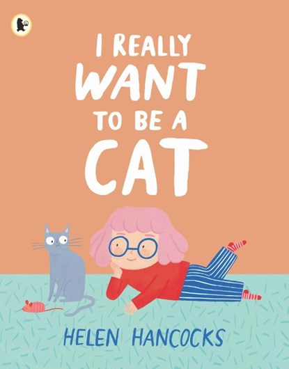 I Really Want To Be a Cat, Helen Hancocks - Paperback - 9781529514322