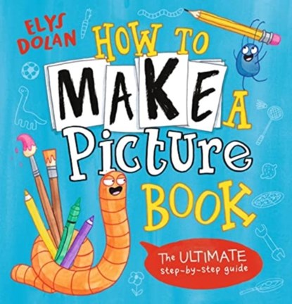 How to Make a Picture Book, Elys Dolan - Paperback - 9781529515190