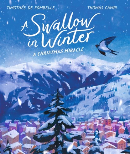 A Swallow in Winter: A Christmas Miracle, Timothee de Fombelle - Paperback - 9781529515213