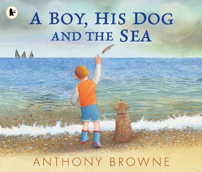 A Boy, His Dog and the Sea, Anthony Browne - Paperback - 9781529517064