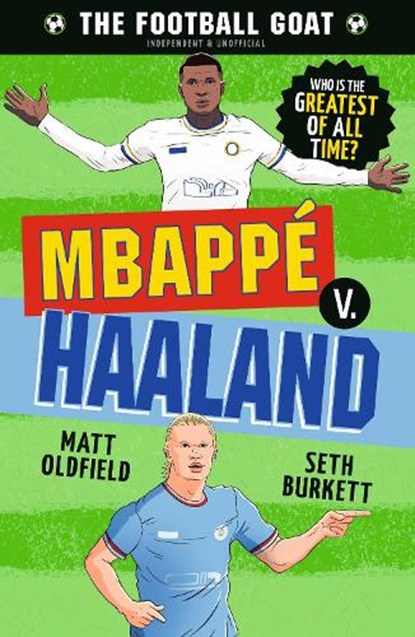 The Football GOAT: Mbappe v. Haaland, Matt Oldfield ; Seth Burkett - Paperback - 9781529521115
