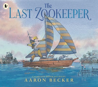 The Last Zookeeper, Aaron Becker - Paperback - 9781529523652