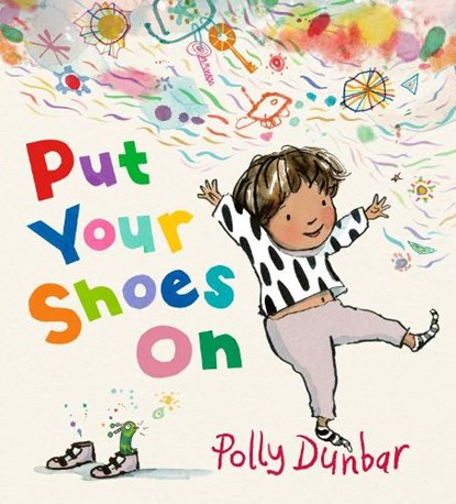Put Your Shoes On, Polly Dunbar - Gebonden - 9781529524697