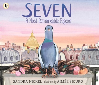 Seven: A Most Remarkable Pigeon, Sandra Nickel - Paperback - 9781529527339