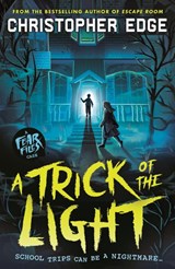 Fear Files: A Trick of the Light - Christopher Edge - 9781529527384