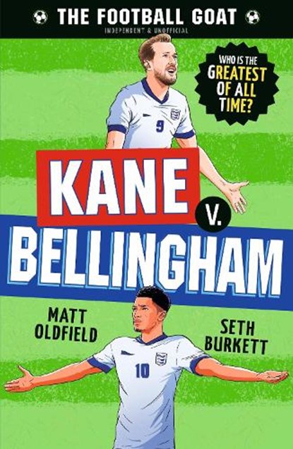 The Football GOAT: Kane v. Bellingham, Matt Oldfield ; Seth Burkett - Paperback - 9781529530988