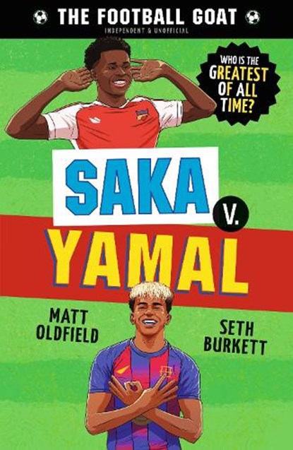 The Football GOAT: Saka v. Yamal, Matt Oldfield ; Seth Burkett - Paperback - 9781529530995