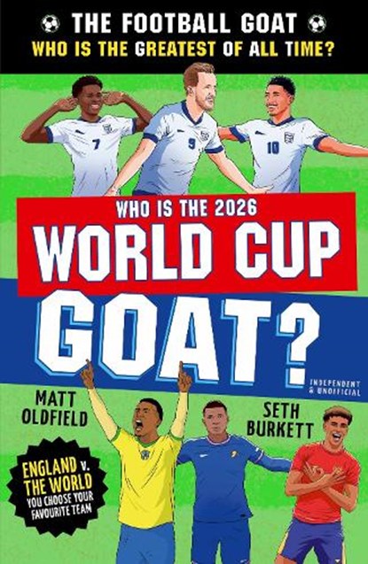The Football GOAT: Who is the 2026 World Cup GOAT?, Seth Burkett ; Matt Oldfield - Paperback - 9781529531008