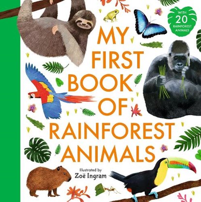 My First Book of Rainforest Animals, Zoe Ingram - Paperback - 9781529532579