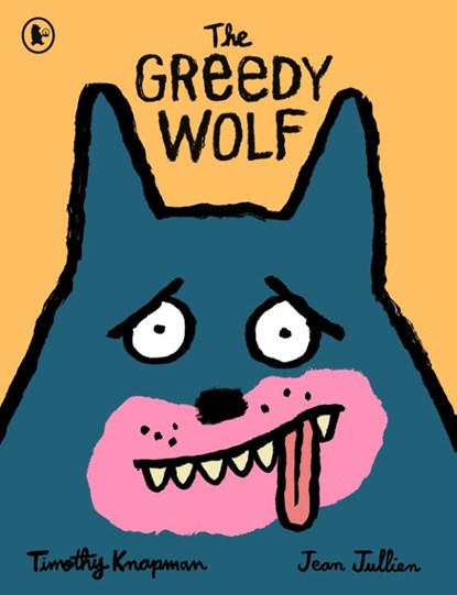 The Greedy Wolf, Timothy Knapman - Paperback - 9781529536379