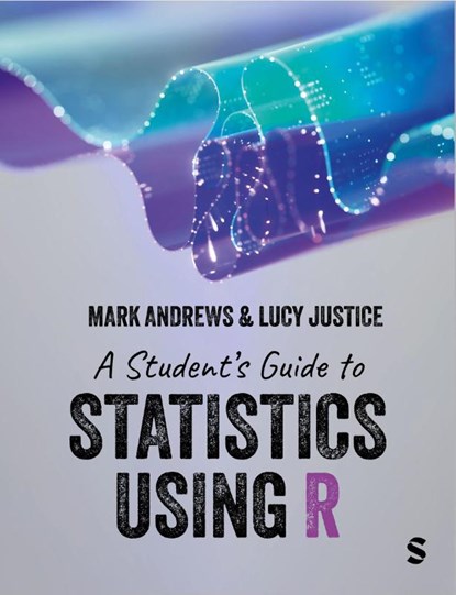 A Student’s Guide to Statistics Using R, Mark Andrews ; Lucy Justice - Gebonden - 9781529602005