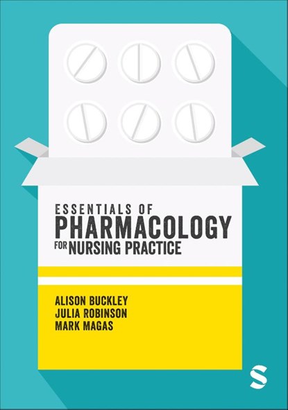 Essentials of Pharmacology for Nursing Practice, Alison Buckley ; Julia Robinson ; Mark Magas - Paperback - 9781529609028