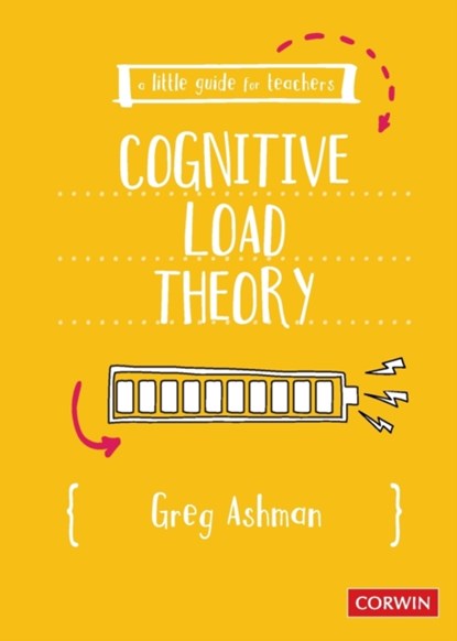 A Little Guide for Teachers: Cognitive Load Theory, Greg Ashman - Paperback - 9781529609868