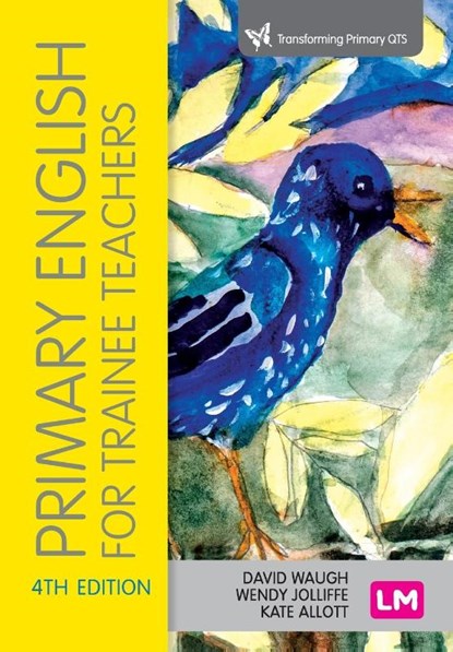 Primary English for Trainee Teachers, WAUGH,  David ; Jolliffe, Wendy ; Allott, Kate - Paperback - 9781529611045