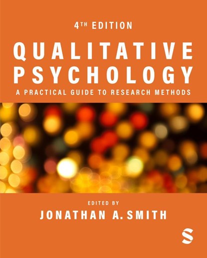 Qualitative Psychology: A Practical Guide to Research Methods, Jonathan A. Smith - Paperback - 9781529616446