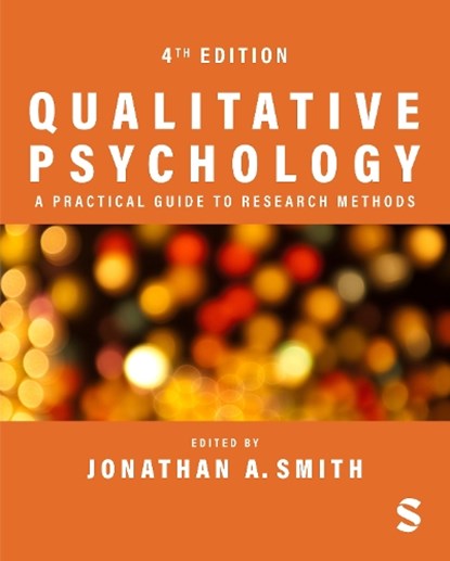 Qualitative Psychology: A Practical Guide to Research Methods, Jonathan A. Smith - Paperback - 9781529616446