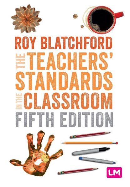 The Teachers' Standards in the Classroom, BLATCHFORD,  Roy - Paperback - 9781529616859