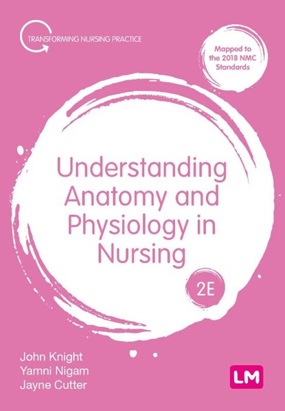 Understanding Anatomy and Physiology in Nursing, John Knight ; Yamni Nigam ; Jayne Cutter - Gebonden - 9781529623154